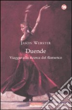 Duende. Viaggio alla ricerca del flamenco libro