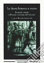 La danza barocca a teatro. Ritornelli a ballo nell'opera veneziana del Seicento libro