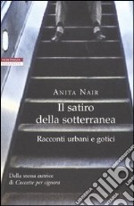 Il satiro della sotterranea. Racconti urbani e gotici libro