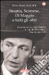 Sinatra, Scorsese, Di Maggio e tutti gli altri libro