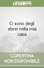 Ci sono degli ebrei nella mia casa libro