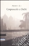 Crepuscolo a Delhi libro