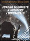 Furono le comete a uccidere i dinosauri? libro