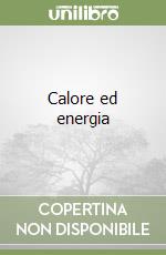 Calore ed energia