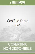 Cos'è la forza G? libro