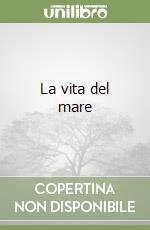 La vita del mare libro