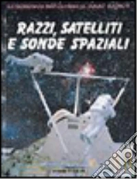 Razzi, satelliti e sonde spaziali libro