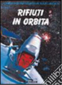Rifiuti in orbita libro