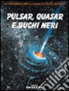 Pulsar, quasar e buchi neri libro