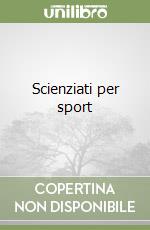 Scienziati per sport libro