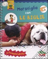 Meraviglie con le biglie. Con gadget libro