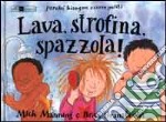 Lava, strofina, spazzola! Perché bisogna essere puliti. libro