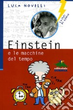 Einstein e le macchine del tempo libro