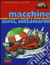 Macchine, aerei, sottomarini libro