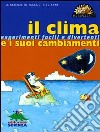 Il clima e i suoi cambiamenti. Esperimenti facili e divertenti. Ediz. illustrata libro di Desjours Pascal