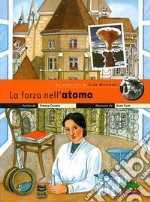 La forza nell'atomo. La vera vita di Lise Meitner libro