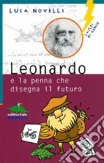 Leonardo e la penna che disegna il futuro libro