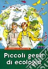 Piccoli gesti di ecologia libro