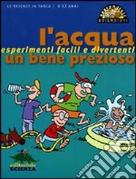 L'acqua, un bene prezioso. Ediz. illustrata libro