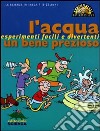 L'acqua, un bene prezioso. Ediz. illustrata libro