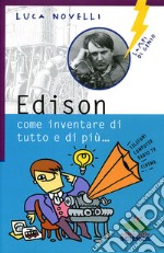 Edison, come inventare di tutto e di più libro