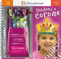 Diademi e corone. Libri attivi per pulcini svegli. Con gadget libro