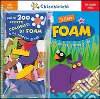 Il libro del foam. Ediz. illustrata libro