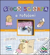 Gioco scienza a rotoloni