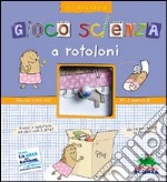 Gioco scienza a rotoloni libro