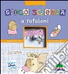 Gioco scienza a rotoloni libro di Grinberg Delphine