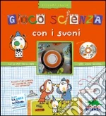 Gioca scienza con i suoni libro