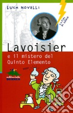 Lavoisier e il mistero del quinto elemento libro