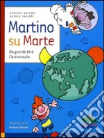 Martino su Marte. Da grande farò l'astronauta libro