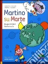 Martino su Marte. Da grande farò l'astronauta libro