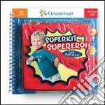 Superkit per supereroi. Ediz. illustrata. Con gadget libro