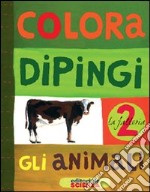 Colora e dipingi gli animali. La fattoria. Ediz. illustrata libro