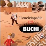 L'enciclopedia dei buchi. Ediz. illustrata