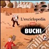 L'enciclopedia dei buchi. Ediz. illustrata libro