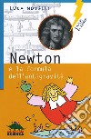 Newton e la formula dell'antigravità. Ediz. illustrata libro