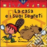 La casa e i suoi segreti. Ediz. illustrata libro