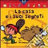 La casa e i suoi segreti. Ediz. illustrata libro di Desjours Pascal