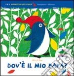 Dov'è il mio papà? Ediz. illustrata libro