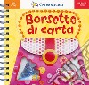 Borsette di carta. Ediz. illustrata. Con gadget libro