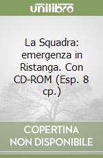 La Squadra: emergenza in Ristanga. Con CD-ROM (Esp. 8 cp.) libro