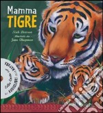 Mamma tigre. Ediz. illustrata. Con CD Audio libro