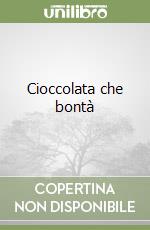 Cioccolata che bontà libro