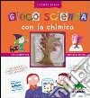 Gioco scienza con la chimica. Con adesivi. Ediz. illustrata libro