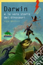 Darwin e la vera storia dei dinosauri libro