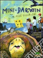 Mini Darwin. Alle Galápagos. L'evoluzione raccontata dai bambini libro