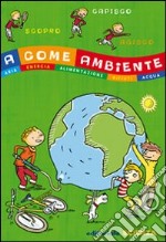 A come Ambiente. Aria, energia, alimentazione, rifiuti, acqua libro